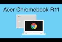 >> Acer Chromebook R11 | Unboxing & First Impressions <<