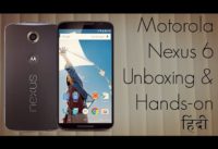 >> Motorola Nexus 6 Unboxing & Hands on in Hindi <<