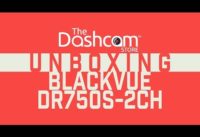 BlackVue DR750S-2CH Dashcam Unboxing by The Dashcam Store™