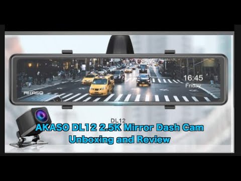 AKASO DL12 2 5K Mirror Dash Cam Unboxing and Review